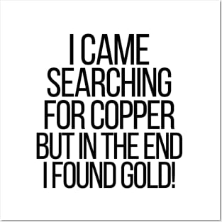 I came searching for copper but in the end I found gold! Posters and Art